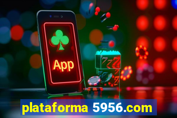 plataforma 5956.com